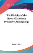 The Divinity of the Book of Mormon Proven by Archaeology