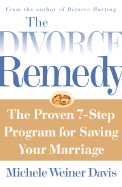 The Divorce Remedy: The Proven 7-Step Program for Saving Your Marriage