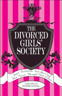 The Divorced Girls' Society: Your Initiation Into the Club You Never Thought You'd Join
