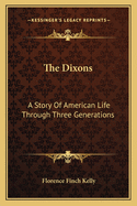 The Dixons: A Story of American Life Through Three Generations