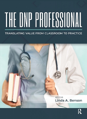 The DNP Professional: Translating Value from Classroom to Practice - Benson, Linda