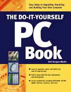 The Do-It-Yourself PC Book: An Illustrated Guide to Upgrading and Repairing Your PC - MacRae, Kyle, and Keegan-Martin, Dell
