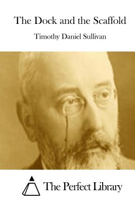The Dock and the Scaffold - The Perfect Library (Editor), and Sullivan, Timothy Daniel