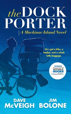 The Dockporter: A Mackinac Island Novel - McVeigh, Dave, and Bolone, Jim