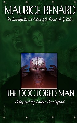 The Doctored Man - Renard, Maurice, and Stableford, Brian (Adapted by)