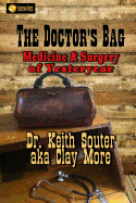 The Doctor's Bag: Medicine and Surgery of Yesteryear