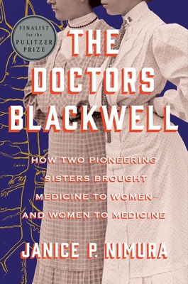 The Doctors Blackwell by Janice P. Nimura The Doctors Blackwell by Janice P. Nimura