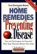 The Doctors Book of Home Remedies for Preventing Disease: Tips and Techniques So Powerful That They Stop Diseases Before They Start - Clafin, Ed, and Prevention Magazine, and O'Neill, Hugh