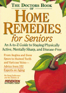 The Doctors Book of Home Remedies for Seniors: An A-to-Z Guide to Staying Physically Active, Mentally Sharp, and Disease-Free