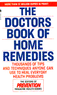 The Doctors Book of Home Remedies: Thousands of Tips and Techniques Anyone Can Use to Heal Everyday Health Problems