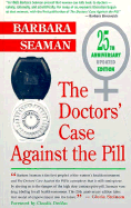 The Doctors' Case Against the Pill - Seaman, Barbara