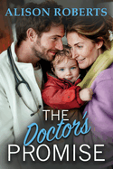 The Doctor's Promise: A beautiful, uplifting medical romance from Alison Roberts