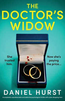 The Doctor's Widow: A completely unputdownable and addictive psychological thriller with a jaw-dropping twist - Hurst, Daniel