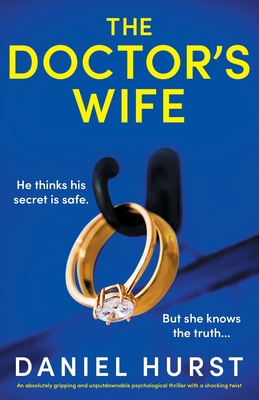 The Doctor's Wife: An absolutely gripping and unputdownable psychological thriller with a shocking twist - Hurst, Daniel