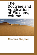 The Doctrine and Application of Fluxions, Volume I