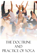 The Doctrine And Practice of Yoga