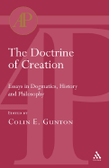 The Doctrine of Creation: Essays in Dogmatics, History and Philosophy - Gunton, Colin E