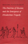 The Doctrine of Election and the Emergence of Elizabethan Tragedy