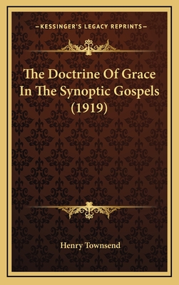 The Doctrine of Grace in the Synoptic Gospels (1919) - Townsend, Henry