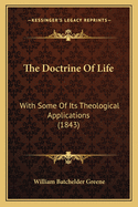The Doctrine of Life: With Some of Its Theological Applications (1843)