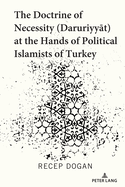 The Doctrine of Necessity ( aruriyy t) at the Hands of Political Islamists of Turkey