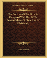 The Doctrine Of The Pitris As Compared With That Of The Jewish Cabala, Of Plato, And Of Christianity