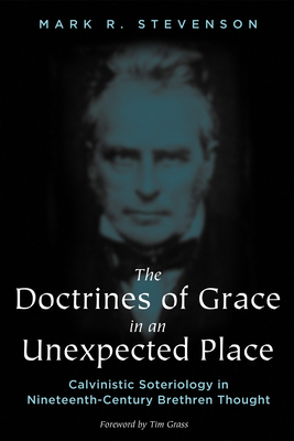 The Doctrines of Grace in an Unexpected Place - Stevenson, Mark R, and Grass, Tim (Foreword by)