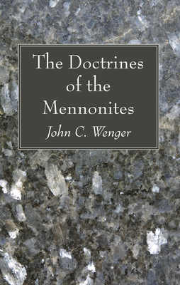 The Doctrines of the Mennonites - Wenger, John C