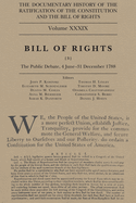 The Documentary History of the Ratification of the Constitution and the Bill of Rights, Volume 39: Bill of Rights, No. 3, the Public Debate, 4 June-31 December 1788 Volume 39