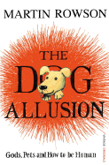 The Dog Allusion: Gods, Pets and How to Be Human