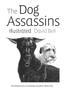 The Dog Assassins Illustrated: The Adventures of Llewelyn and Gelert Book Two
