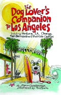 The Dog Lover's Companion to Los Angeles: Including Ventura, L.A., Orange, San Bernardino, and Riverside Counties