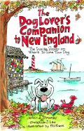 The Dog Lover's Companion to New England: The Inside Scoop on Where to Take Your Dog