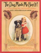 The Dog Made Me Buy It - Muncaster, Alice L, and Sawyer, Ellen
