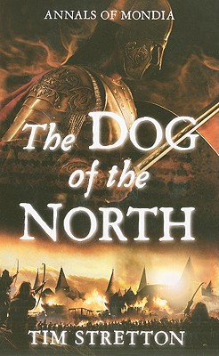 The Dog of the North: Annals of Mondia - Stretton, Tim