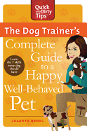 The Dog Trainer's Complete Guide to a Happy, Well-Behaved Pet: Learn the Seven Skills Every Dog Should Have