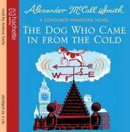 The Dog Who Came in from the Cold - McCall Smith, Alexander, and Sachs, Andrew (Read by)