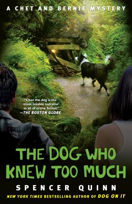 The Dog Who Knew Too Much: A Chet and Bernie Mystery - Quinn, Spencer