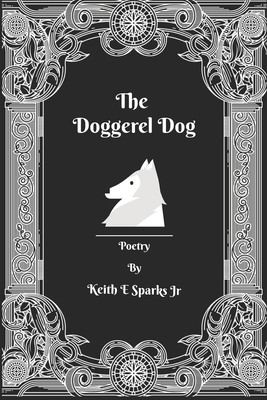 The Doggerel Dog - Sparks, Keith E, Jr.