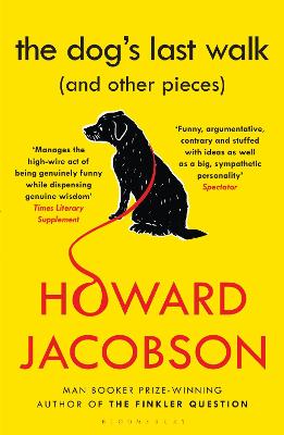 The Dog's Last Walk: (and Other Pieces) - Jacobson, Howard