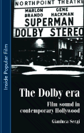 The Dolby Era: Film Sound in Contemporary Hollywood - Sergi, Gianluca