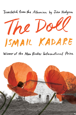 The Doll: A Portrait of My Mother - Kadare, Ismail, and Hodgson, John (Translated by)