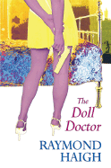 The Doll Doctor - Haigh, Raymond