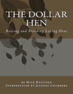 The Dollar Hen: Raising and Breeding Laying Hens