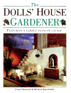 The Dolls' House Gardener: Featuring 8 Garden Plans in 1/12 Scale - Barnard, Lionel, and Hinchcliffe, Michael