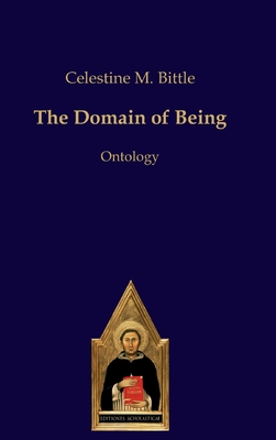 The Domain of Being: Ontology - Bittle, Celestine M