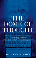 The Dome of Thought: Phrenology and the Nineteenth-Century Popular Imagination