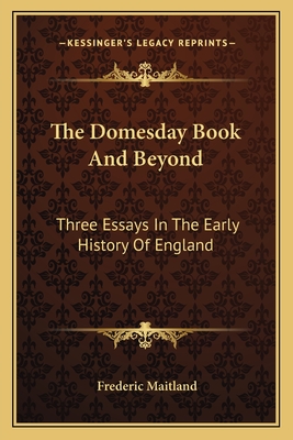 The Domesday Book And Beyond: Three Essays In The Early History Of England - Maitland, Frederic