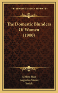 The Domestic Blunders of Women (1900)