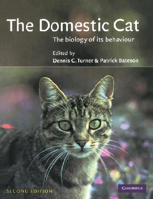 The Domestic Cat: The Biology of Its Behaviour - Turner, Dennis C (Editor), and Bateson, Patrick (Editor)